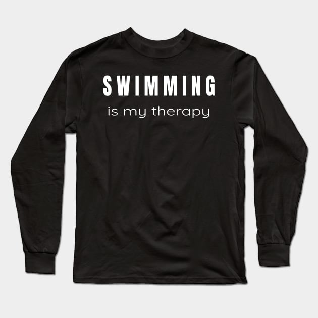 Swimming is my Therapy - For Swimmers Who Love to Swim Long Sleeve T-Shirt by tnts